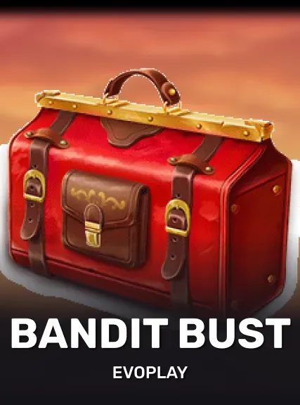 Bandit Bust